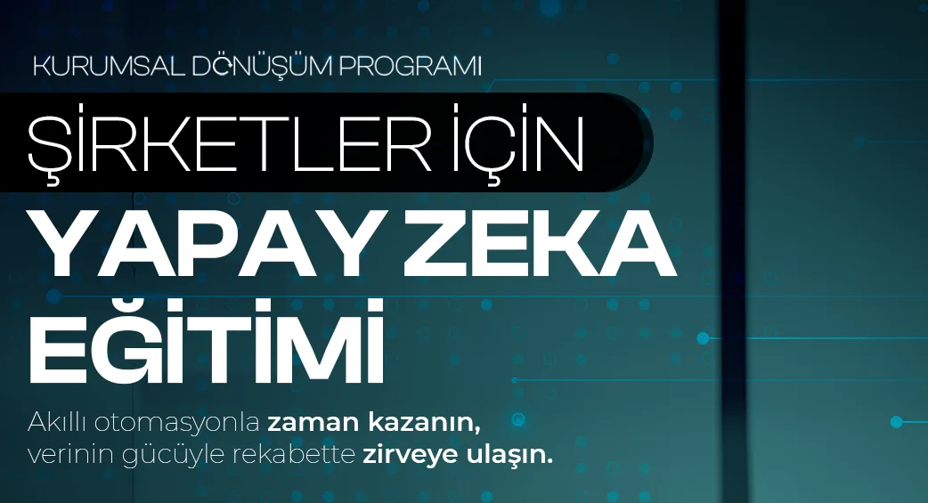 Şirketler için Yapay Zeka Eğitimi